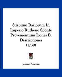 Stirpium Rariorum in Imperio Rutheno Sponte Provenientium Icones Et Descriptiones (1739)