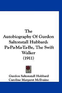 The Autobiography Of Gurdon Saltonstall Hubbard