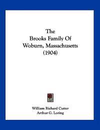 The Brooks Family Of Woburn, Massachusetts (1904)