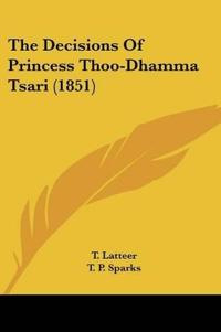 The Decisions Of Princess Thoo-Dhamma Tsari (1851)