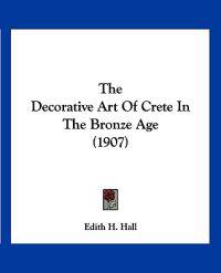 The Decorative Art Of Crete In The Bronze Age (1907)