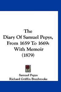 The Diary Of Samuel Pepys, From 1659 To 1669