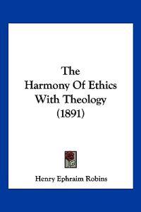 The Harmony of Ethics With Theology