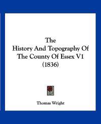 The History and Topography of the County of Essex