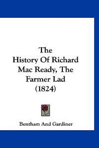 The History of Richard MAC Ready, the Farmer Lad
