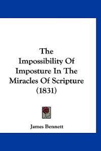 The Impossibility Of Imposture In The Miracles Of Scripture (1831)