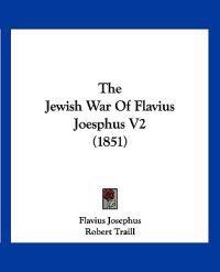 The Jewish War Of Flavius Joesphus V2 (1851)