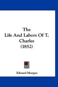 The Life and Labors of T. Charles