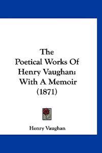 The Poetical Works Of Henry Vaughan