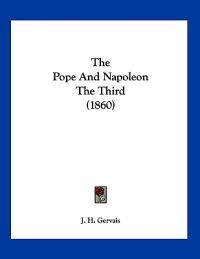 Gervais, J: Pope And Napoleon The Third (1860)