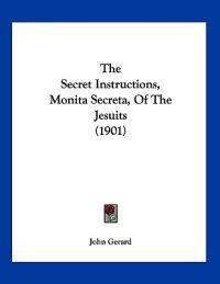 The Secret Instructions, Monita Secreta, Of The Jesuits (1901)