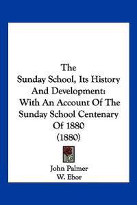 Bokomslag for "The Sunday School, Its History And Development"
