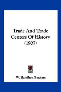 Trade And Trade Centers Of History (1907)