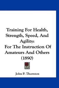 Training For Health, Strength, Speed, And Agility