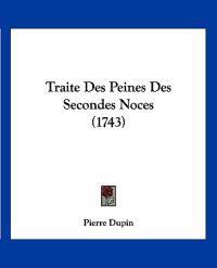 Traite Des Peines Des Secondes Noces (1743)