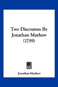 Two Discourses By Jonathan Mayhew (1759)
