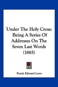 Under The Holy Cross