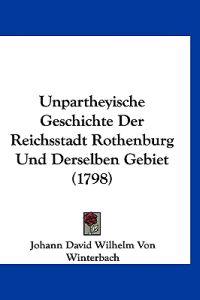 Winterbach, J: Unpartheyische Geschichte Der Reichsstadt Rot