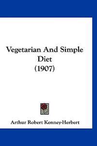 Kenney-Herbert, A: Vegetarian And Simple Diet (1907)