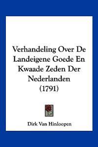 Verhandeling Over De Landeigene Goede En Kwaade Zeden Der Nederlanden (1791)
