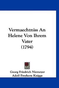 Niemeyer, G: Vermaechtniss An Helene Von Ihrem Vater (1794)