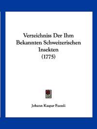 Fuessli, J: Verzeichniss Der Ihm Bekannten Schweizerischen I