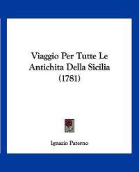 Viaggio Per Tutte Le Antichita Della Sicilia (1781)