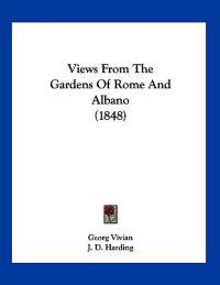 Views From The Gardens Of Rome And Albano (1848)