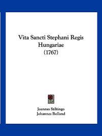 Vita Sancti Stephani Regis Hungariae (1767)