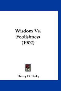 Wisdom Vs. Foolishness