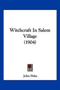 Witchcraft In Salem Village (1904)