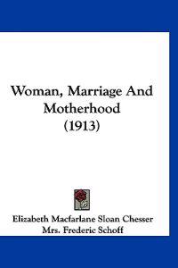 Woman, Marriage and Motherhood