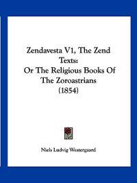 Zendavesta, the Zend Texts