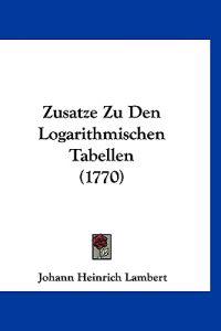 Zusatze Zu Den Logarithmischen Tabellen (1770)