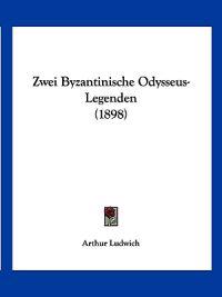 Zwei Byzantinische Odysseus-legenden