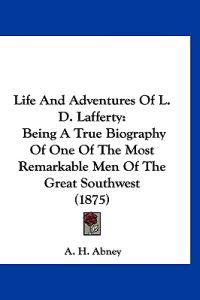 Life And Adventures Of L. D. Lafferty