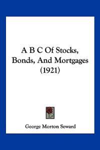 ABC of Stocks, Bonds, and Mortgages