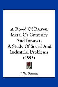 A Breed of Barren Metal or Currency and Interest