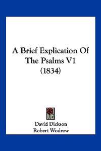 A Brief Explication Of The Psalms V1 (1834)
