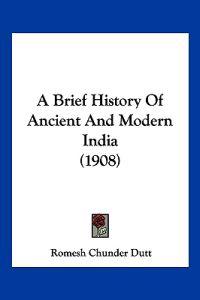 A Brief History of Ancient and Modern India