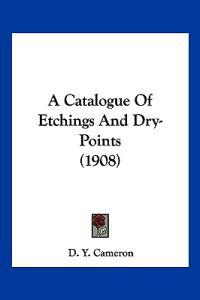 A Catalogue of Etchings and Dry-points