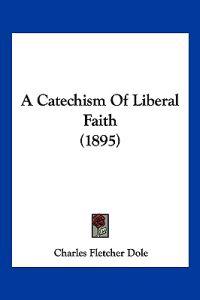 A Catechism of Liberal Faith