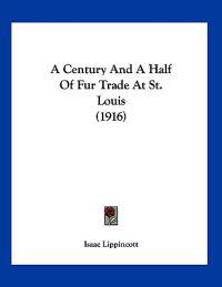 A Century and a Half of Fur Trade at St. Louis