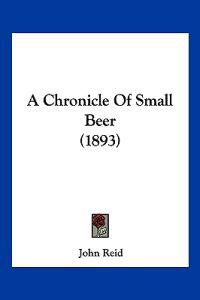 A Chronicle Of Small Beer (1893)
