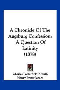 A Chronicle of the Augsburg Confession