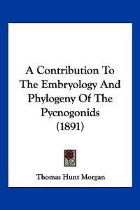 A Contribution To The Embryology And Phylogeny Of The Pycnogonids (1891)