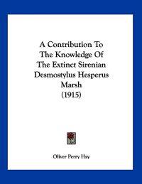 A Contribution to the Knowledge of the Extinct Sirenian Desmostylus Hesperus Marsh