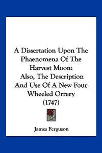 A Dissertation Upon The Phaenomena Of The Harvest Moon