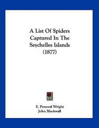 A List of Spiders Captured in the Seychelles Islands