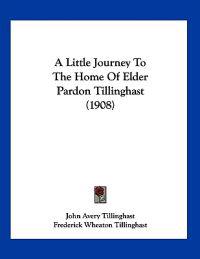 A Little Journey to the Home of Elder Pardon Tillinghast